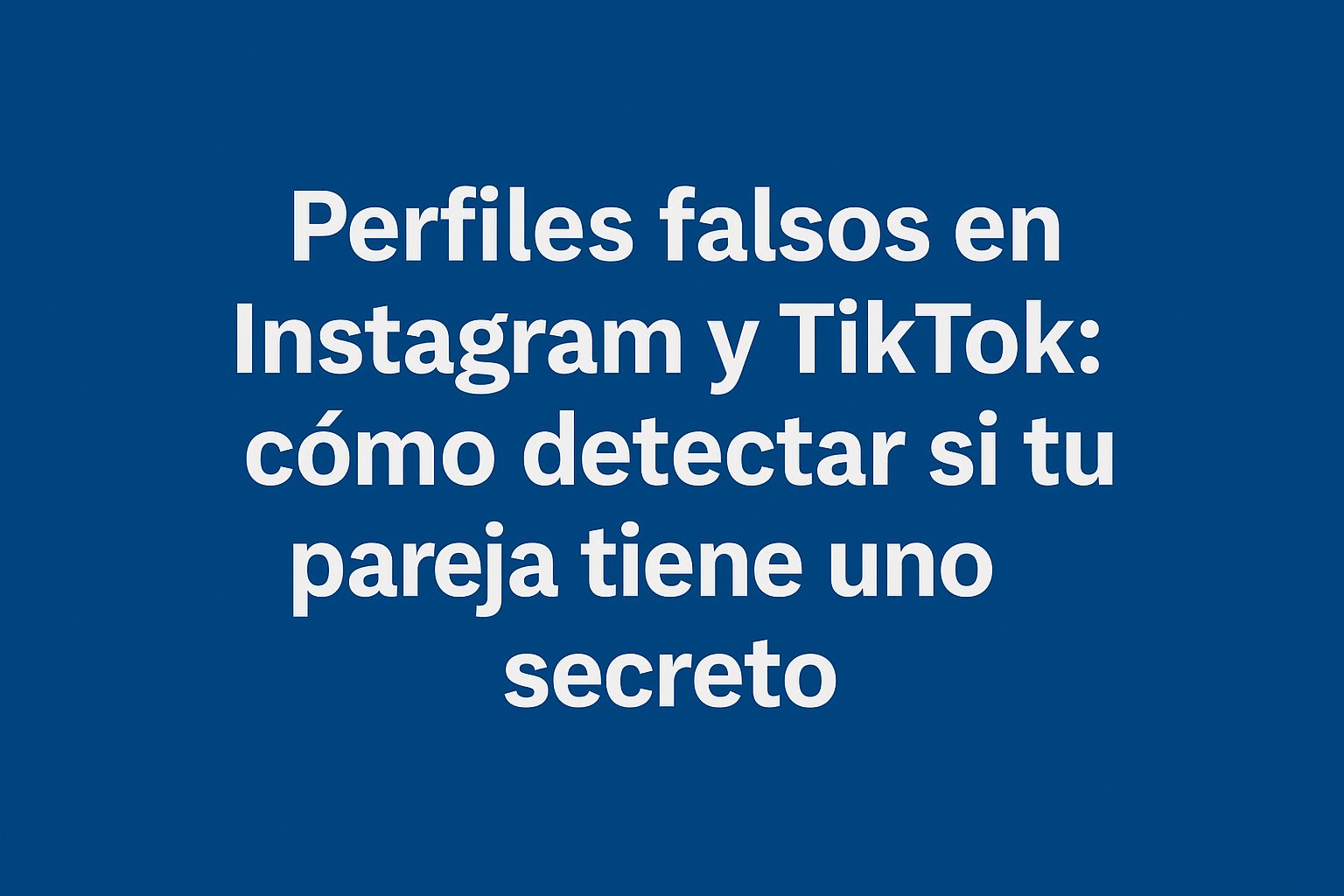 Tu pareja tiene un perfil falso en redes sociales…